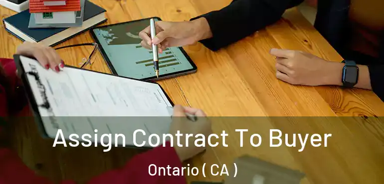  Assign Contract To Buyer Ontario ( CA )