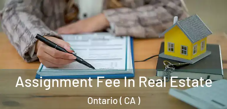 Assignment Fee In Real Estate Ontario ( CA )