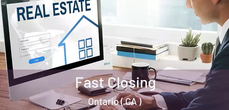  Fast Closing Ontario ( CA )