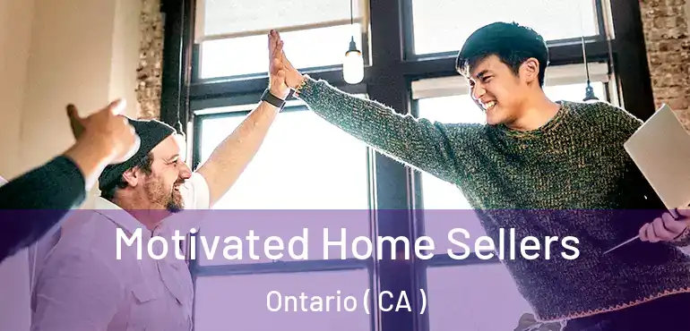  Motivated Home Sellers Ontario ( CA )