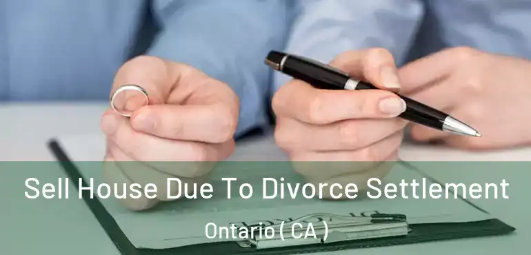  Sell House Due To Divorce Settlement Ontario ( CA )