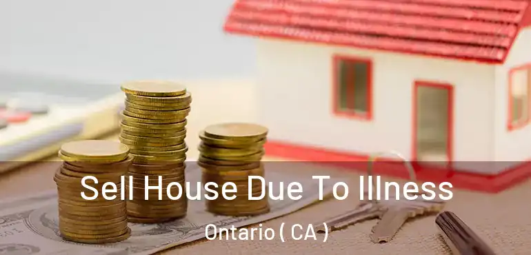  Sell House Due To Illness Ontario ( CA )