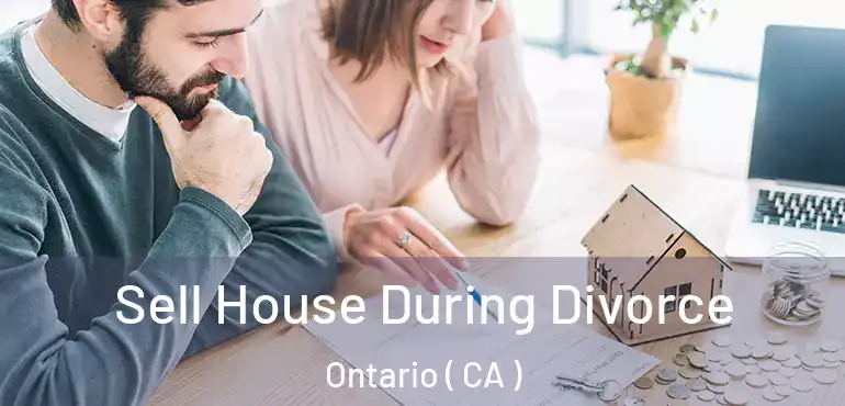  Sell House During Divorce Ontario ( CA )