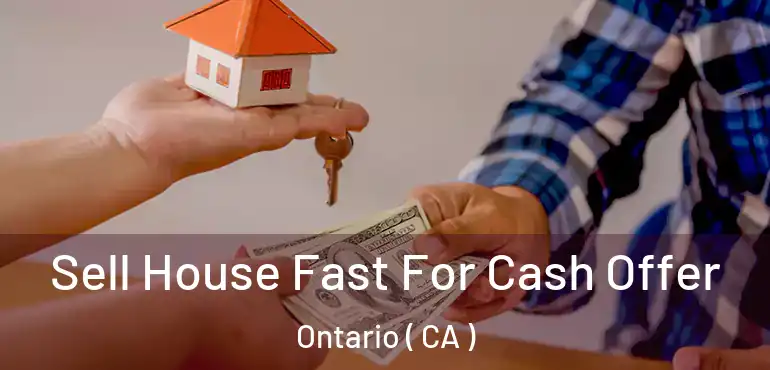  Sell House Fast For Cash Offer Ontario ( CA )