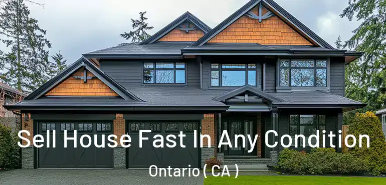  Sell House Fast In Any Condition Ontario ( CA )