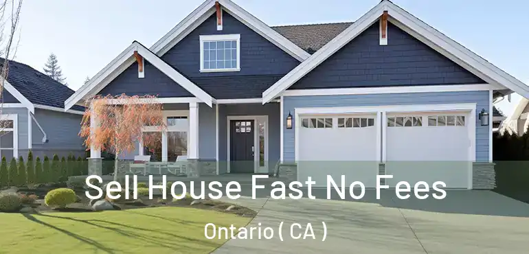  Sell House Fast No Fees Ontario ( CA )