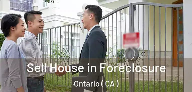  Sell House in Foreclosure Ontario ( CA )