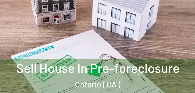  Sell House In Pre-foreclosure Ontario ( CA )