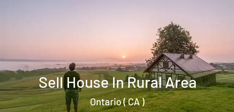  Sell House In Rural Area Ontario ( CA )