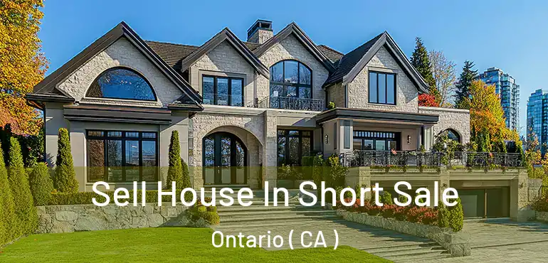  Sell House In Short Sale Ontario ( CA )