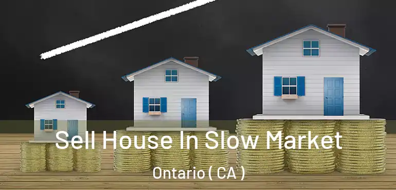  Sell House In Slow Market Ontario ( CA )