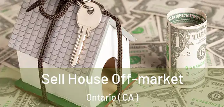 Sell House Off-market Ontario ( CA )