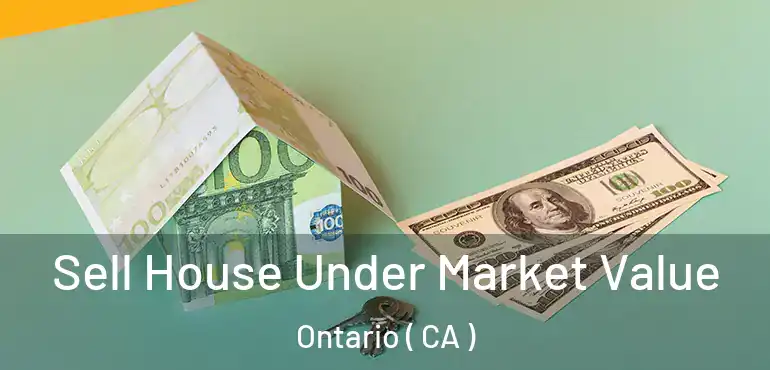  Sell House Under Market Value Ontario ( CA )