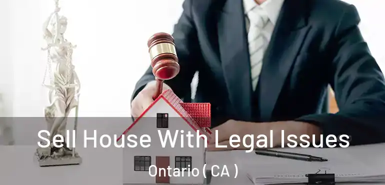  Sell House With Legal Issues Ontario ( CA )