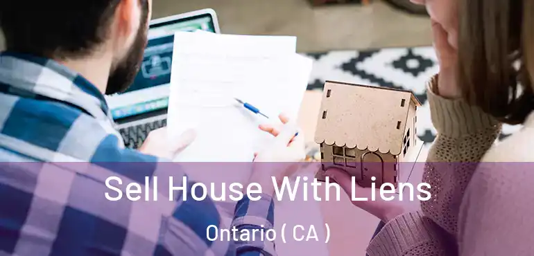  Sell House With Liens Ontario ( CA )