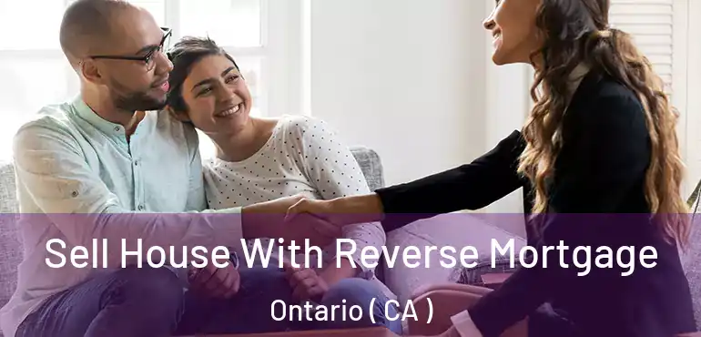  Sell House With Reverse Mortgage Ontario ( CA )