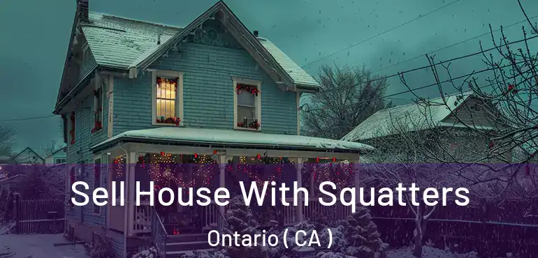  Sell House With Squatters Ontario ( CA )
