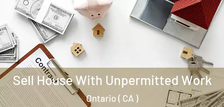  Sell House With Unpermitted Work Ontario ( CA )
