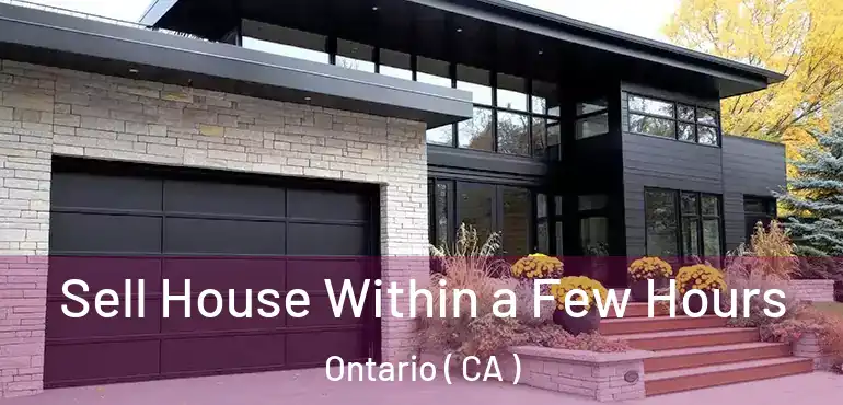  Sell House Within a Few Hours Ontario ( CA )