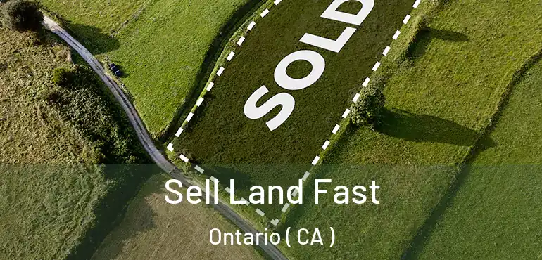  Sell Land Fast Ontario ( CA )