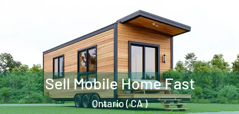  Sell Mobile Home Fast Ontario ( CA )