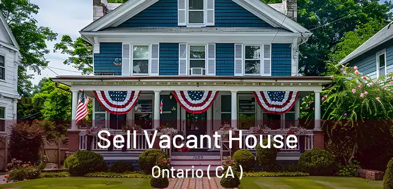  Sell Vacant House Ontario ( CA )