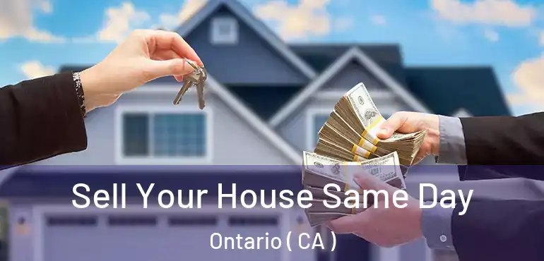  Sell Your House Same Day Ontario ( CA )