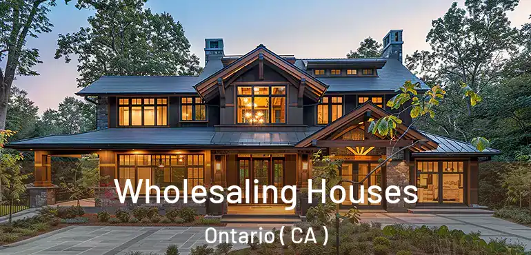 Wholesaling Houses Ontario ( CA )